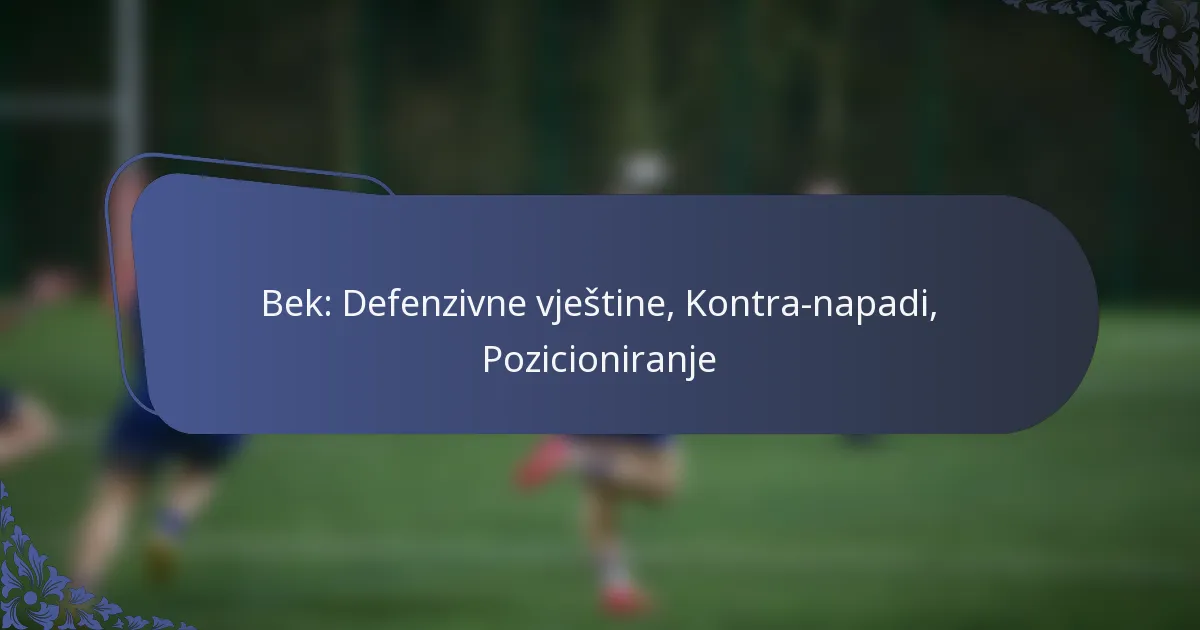 Bek: Defenzivne vještine, Kontra-napadi, Pozicioniranje