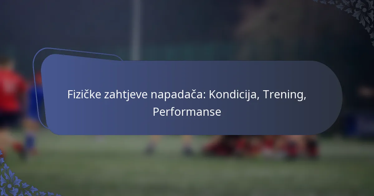 Fizičke zahtjeve napadača: Kondicija, Trening, Performanse