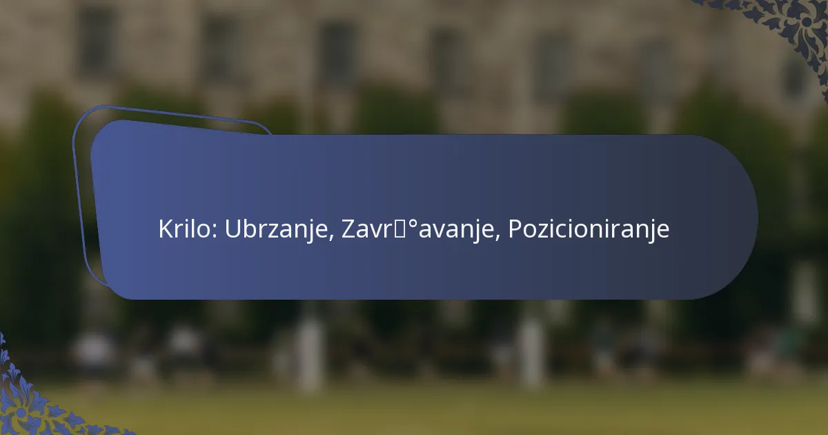 Krilo: Ubrzanje, Završavanje, Pozicioniranje
