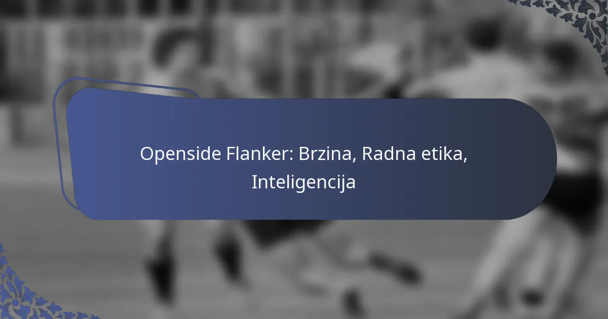 Openside Flanker: Brzina, Radna etika, Inteligencija