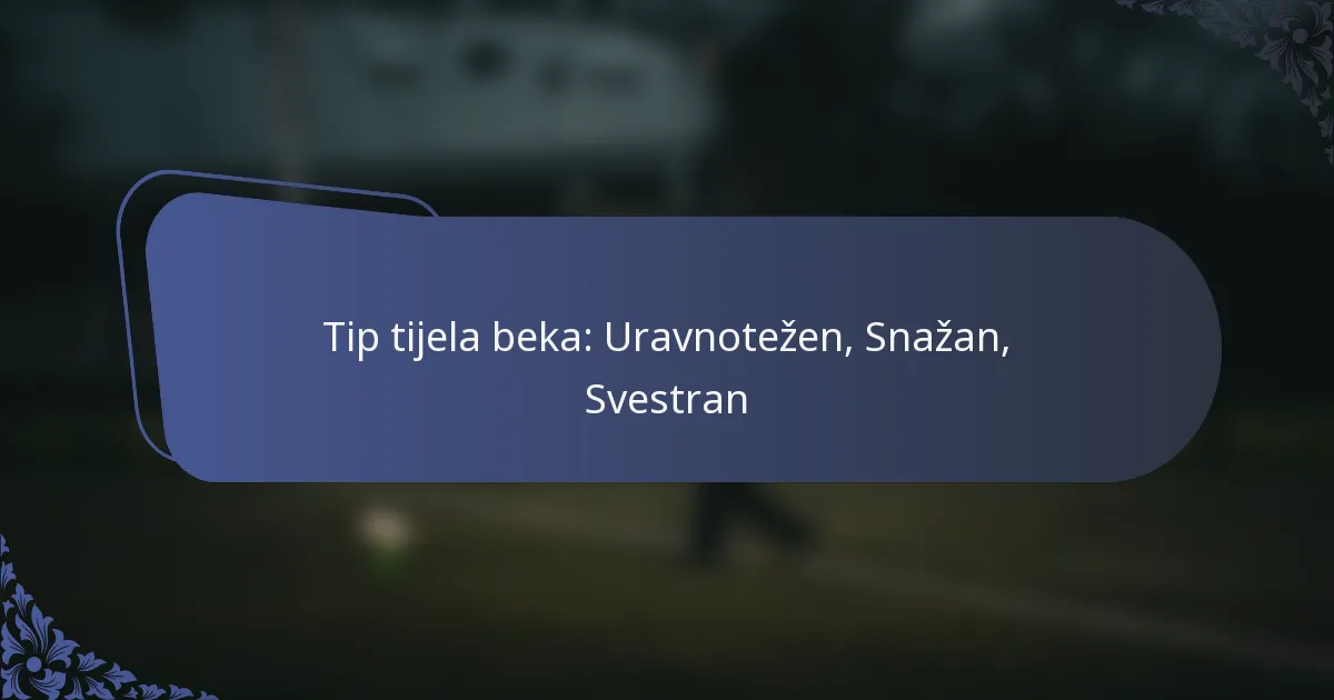Tip tijela beka: Uravnotežen, Snažan, Svestran