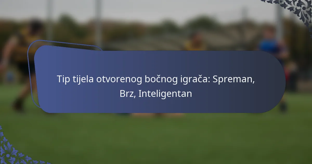 Tip tijela otvorenog bočnog igrača: Spreman, Brz, Inteligentan