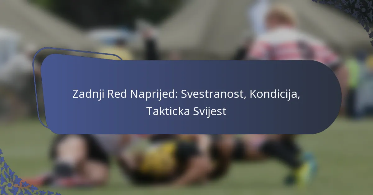 Zadnji Red Naprijed: Svestranost, Kondicija, Takticka Svijest