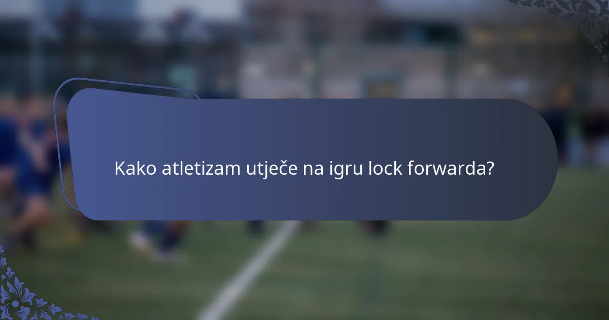 Kako atletizam utječe na igru lock forwarda?