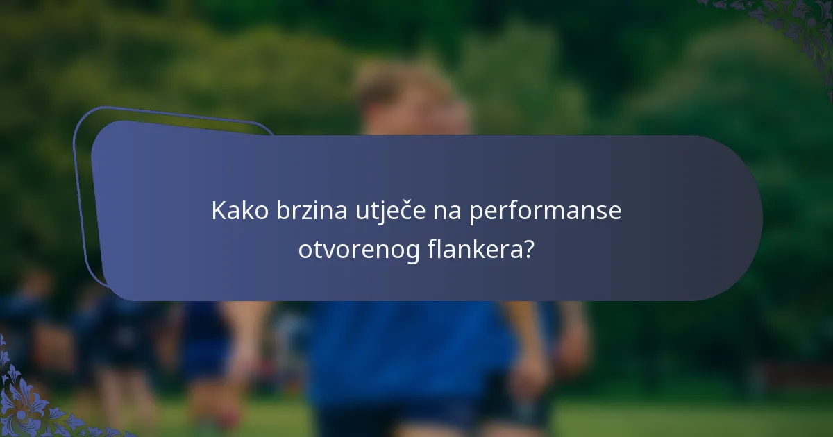 Kako brzina utječe na performanse otvorenog flankera?