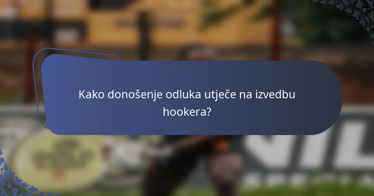 Kako donošenje odluka utječe na izvedbu hookera?