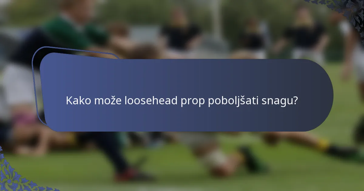Kako može loosehead prop poboljšati snagu?