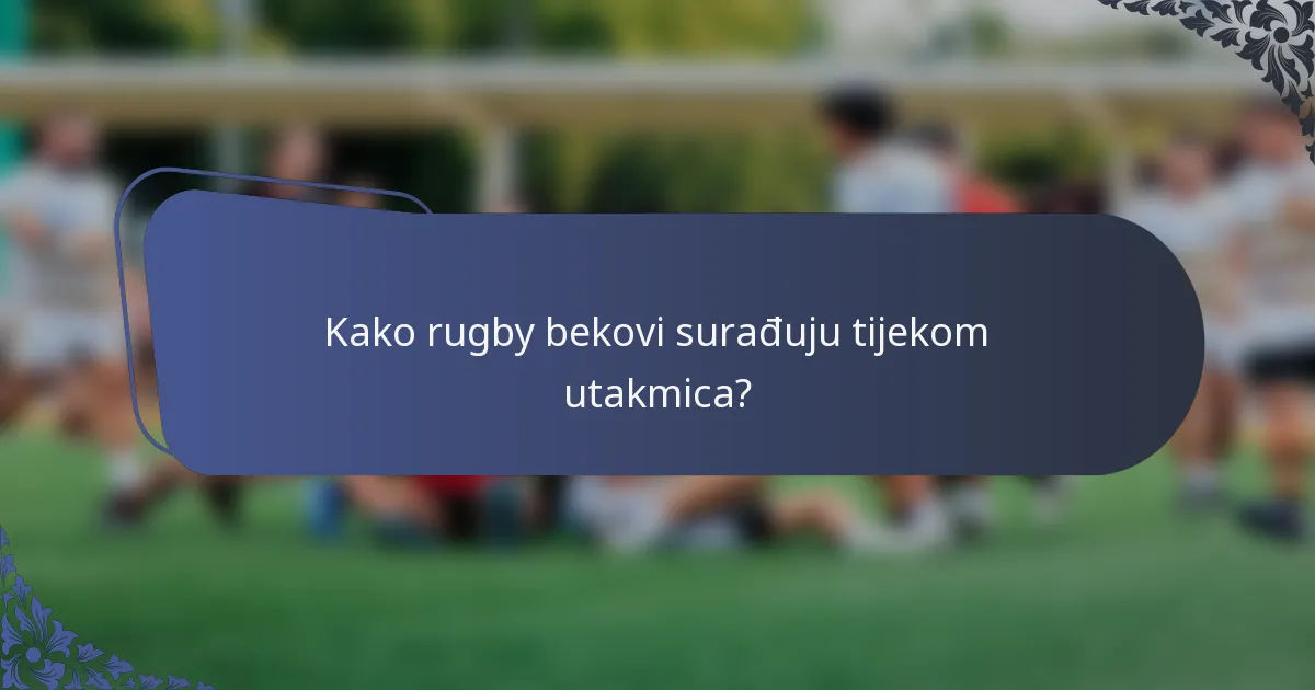 Kako rugby bekovi surađuju tijekom utakmica?