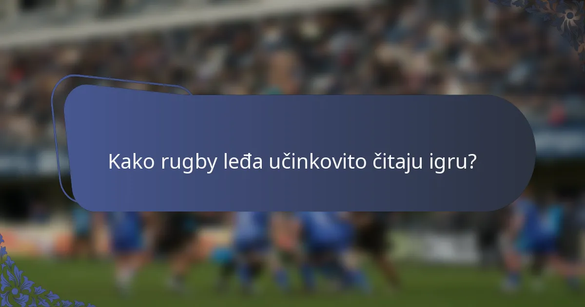 Kako rugby leđa učinkovito čitaju igru?
