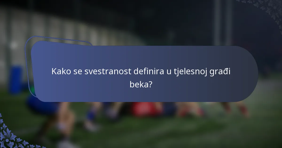 Kako se svestranost definira u tjelesnoj građi beka?