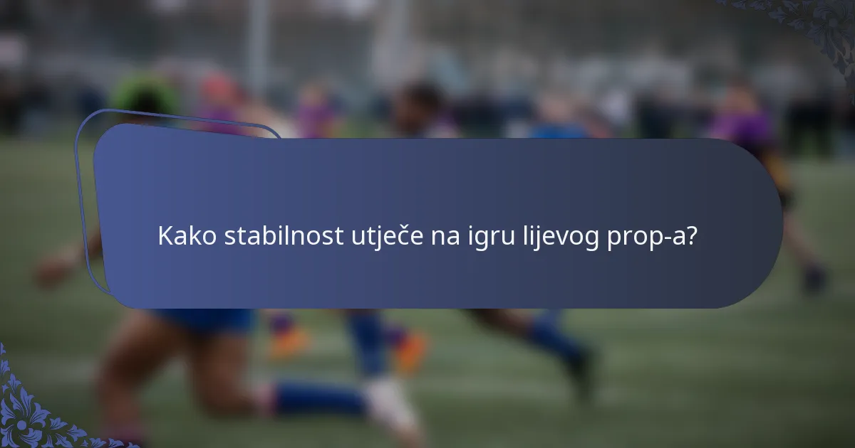 Kako stabilnost utječe na igru lijevog prop-a?
