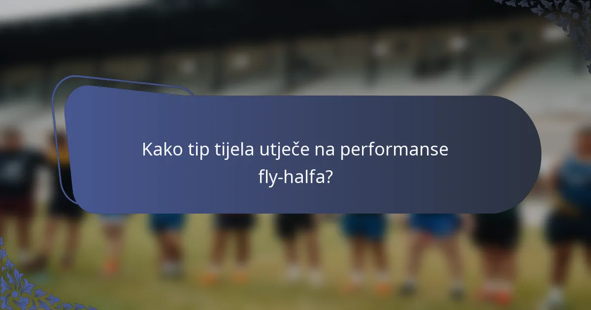 Kako tip tijela utječe na performanse fly-halfa?