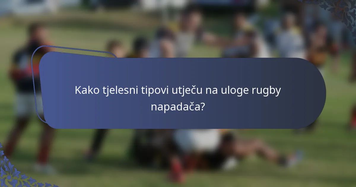 Kako tjelesni tipovi utječu na uloge rugby napadača?