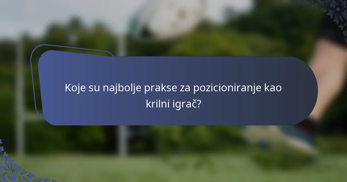 Koje su najbolje prakse za pozicioniranje kao krilni igrač?