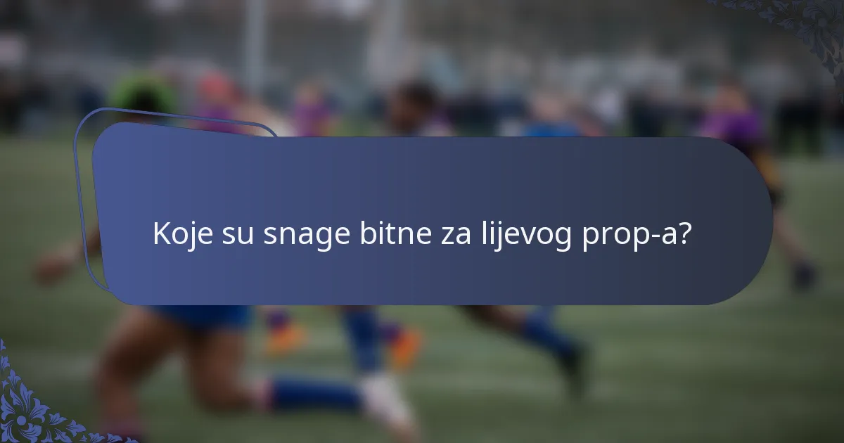Koje su snage bitne za lijevog prop-a?