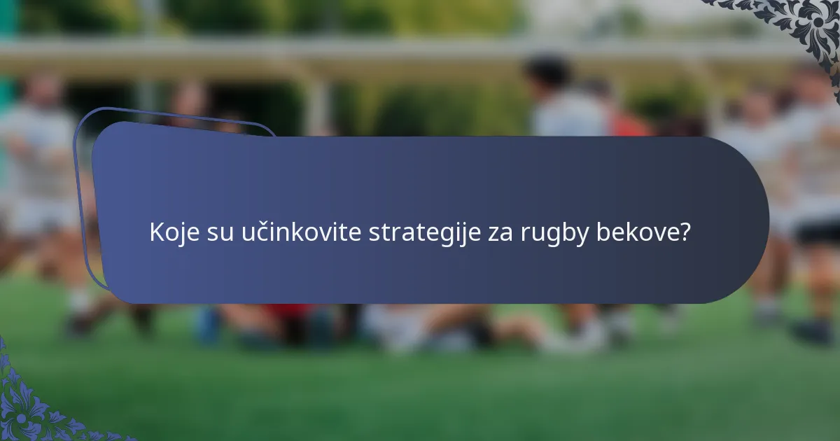 Koje su učinkovite strategije za rugby bekove?