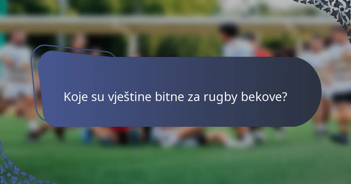 Koje su vještine bitne za rugby bekove?