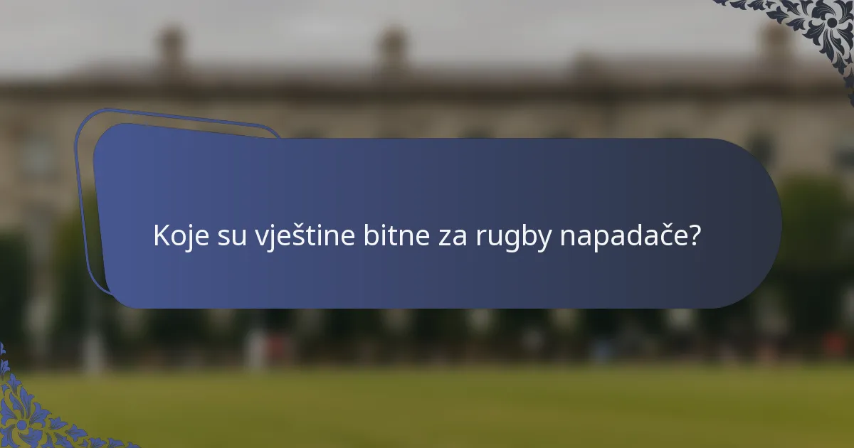 Koje su vještine bitne za rugby napadače?
