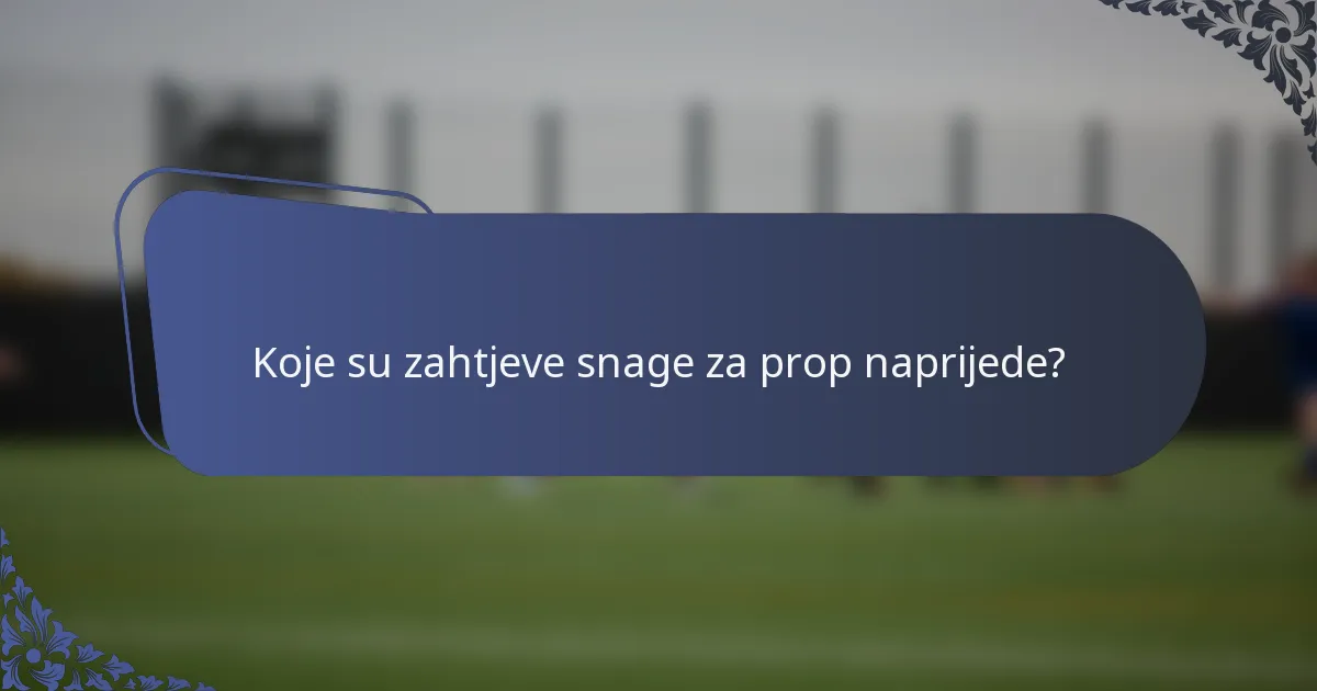 Koje su zahtjeve snage za prop naprijede?