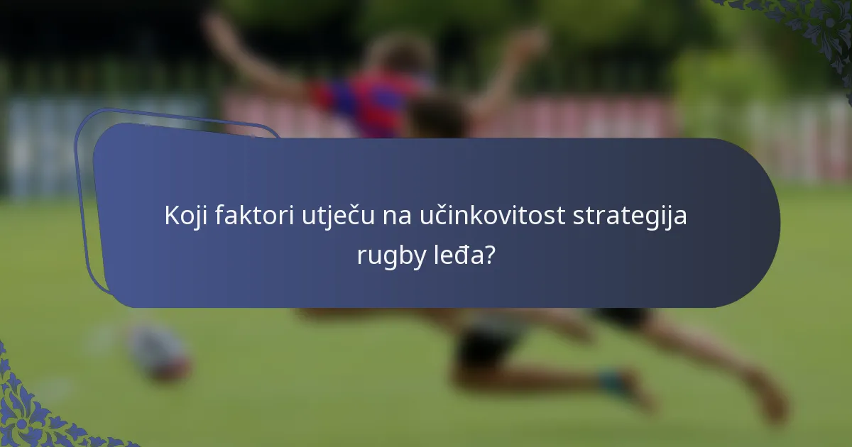Koji faktori utječu na učinkovitost strategija rugby leđa?