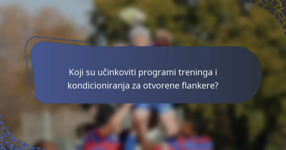 Koji su učinkoviti programi treninga i kondicioniranja za otvorene flankere?