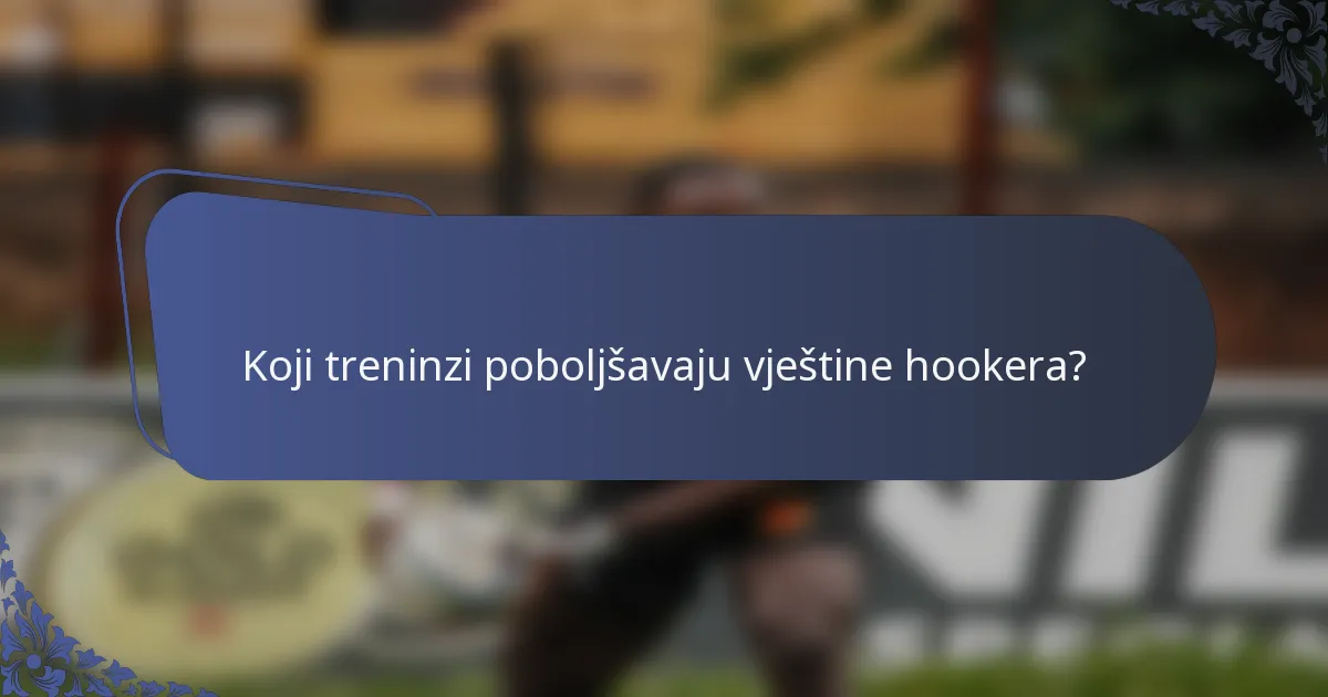 Koji treninzi poboljšavaju vještine hookera?