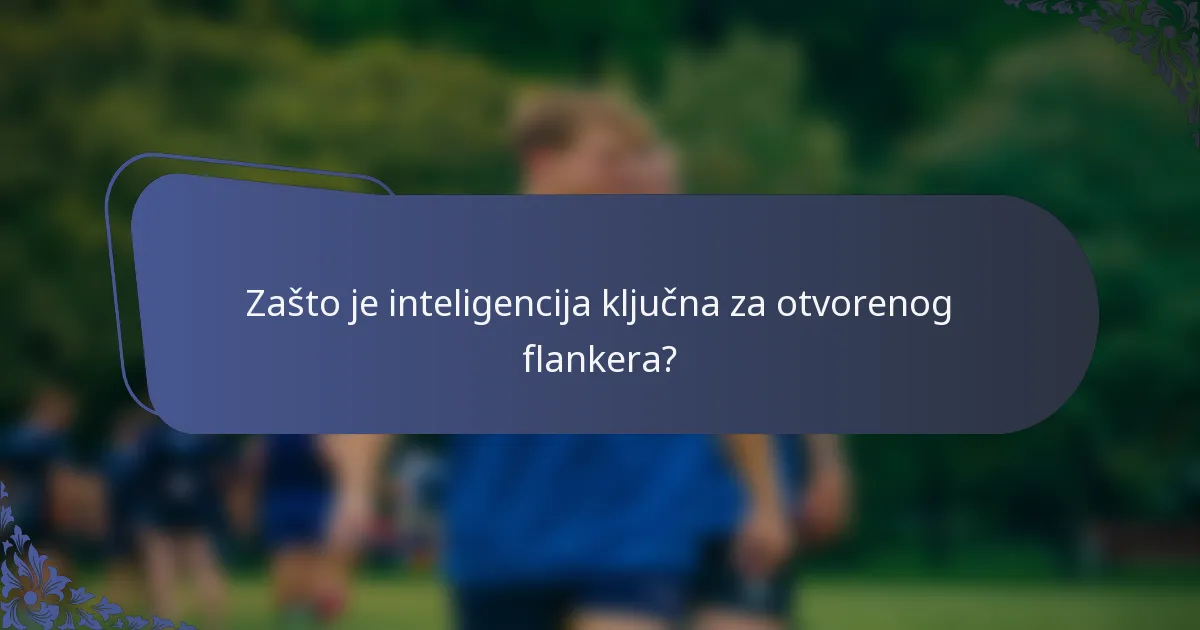 Zašto je inteligencija ključna za otvorenog flankera?