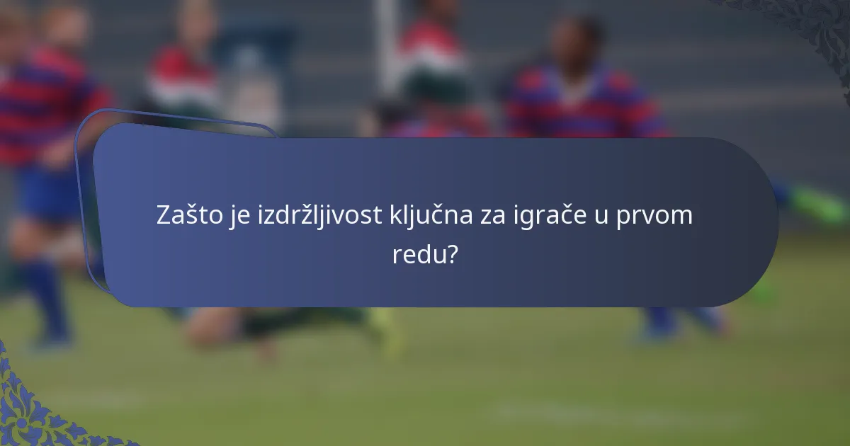 Zašto je izdržljivost ključna za igrače u prvom redu?