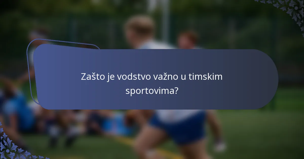 Zašto je vodstvo važno u timskim sportovima?